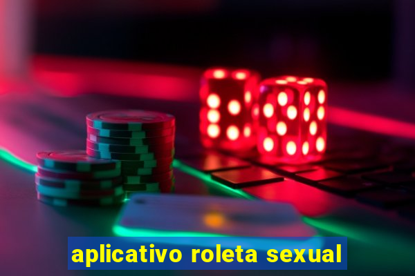 aplicativo roleta sexual